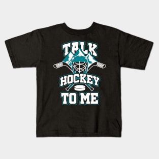 Talk Hockey To Me - Gift for hockey players Kids T-Shirt